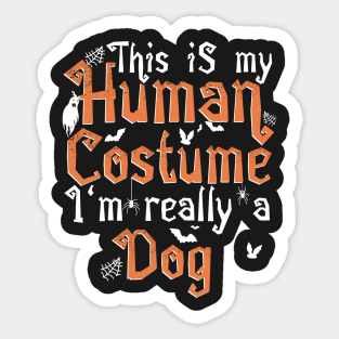 This Is My Human Costume I'm Really A Dog - Halloween product Sticker